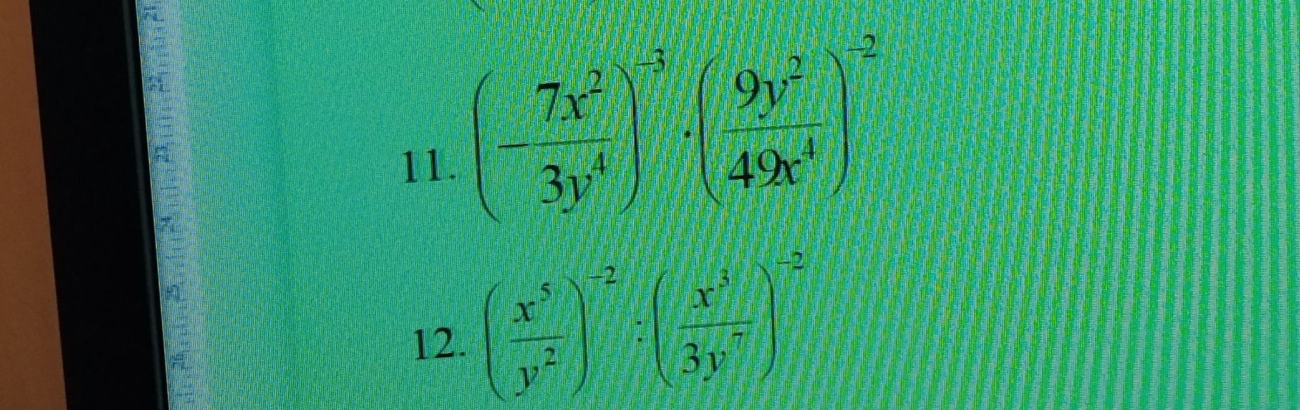 Фото задания: 12. \(\left(\frac{x^5}{y^2}\right)^{-2}:\left(\frac{x^3}{3y^7}\right)^{-2}\)