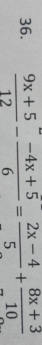 Фото задания: 36. \(\frac{9x+5}{12}-\frac{-4x+5}{6}=\frac{2x-4}{5}+\frac{8x+3}{10}\)