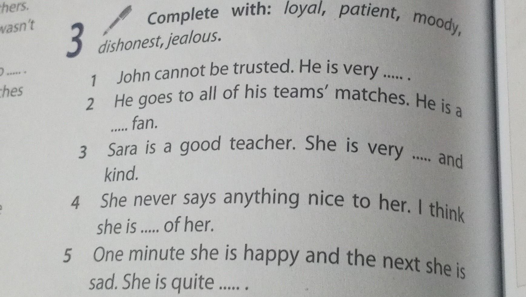 Фото задания: Complete with: loyal, patient, moody, dishonest, jealous. 1. John cannot be trusted. He is very _____. 2. He goes to all of…