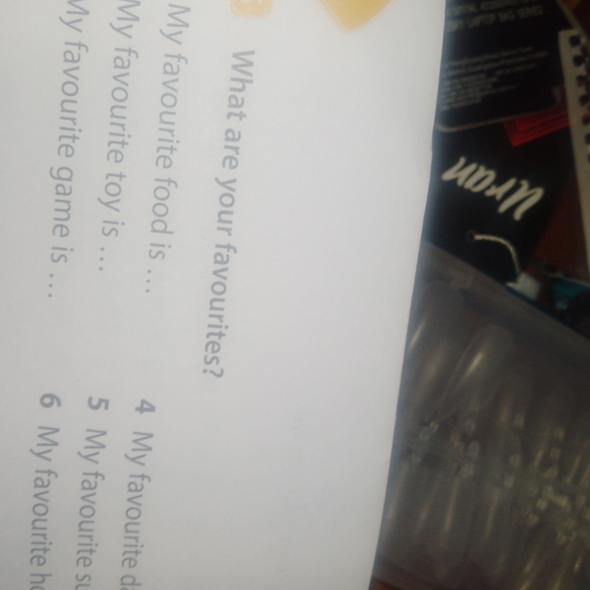 Фото задания: What are your favourites? 4. My favourite food is ... 5. My favourite toy is ... 6. My favourite game is ...