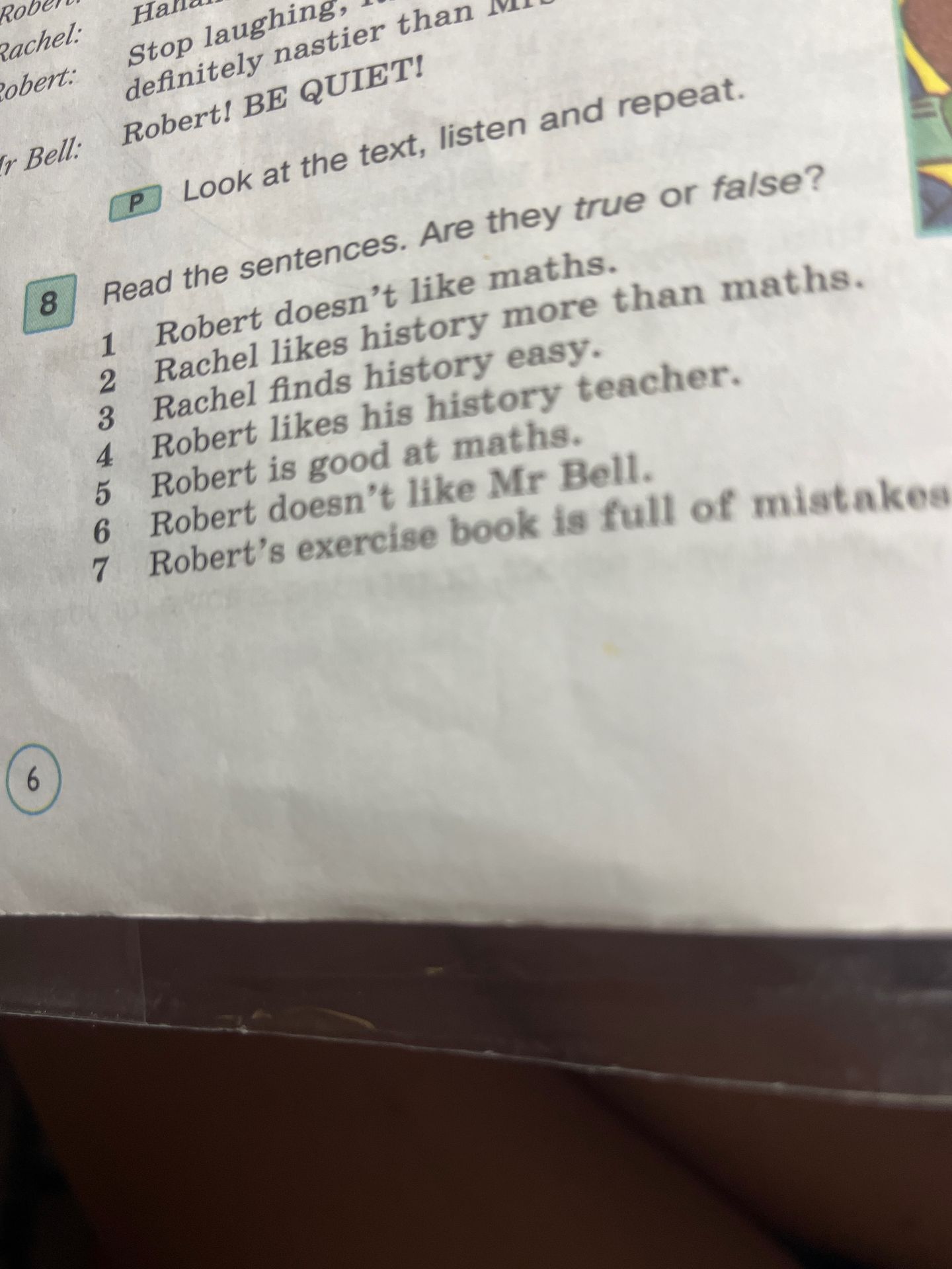 Фото задания: Read the sentences. Are they true or false? 1. Robert doesn’t like maths. 2. Rachel likes history more than maths. 3.…