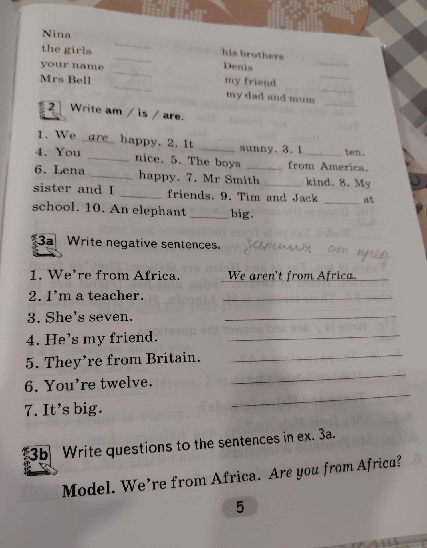 Фото задания: 3a. Write negative sentences. 1. We’re from Africa. 2. I’m a teacher. 3. She’s seven. 4. He’s my friend. 5. They’re from…