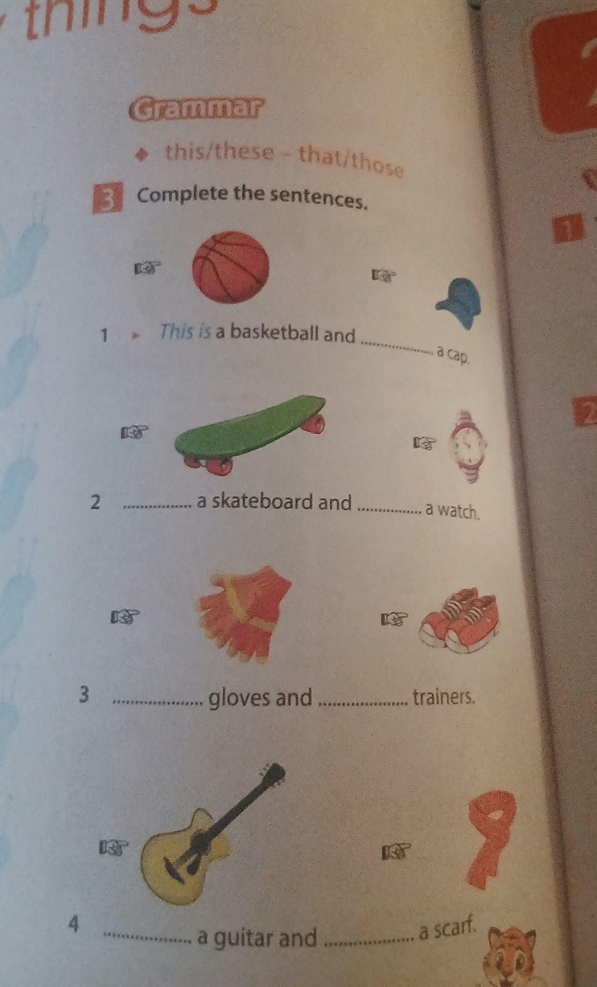 Фото задания: 3. Complete the sentences. 1) This is a basketball and ______ a cap. 2) ______ a skateboard and ______ a watch. 3) ______…