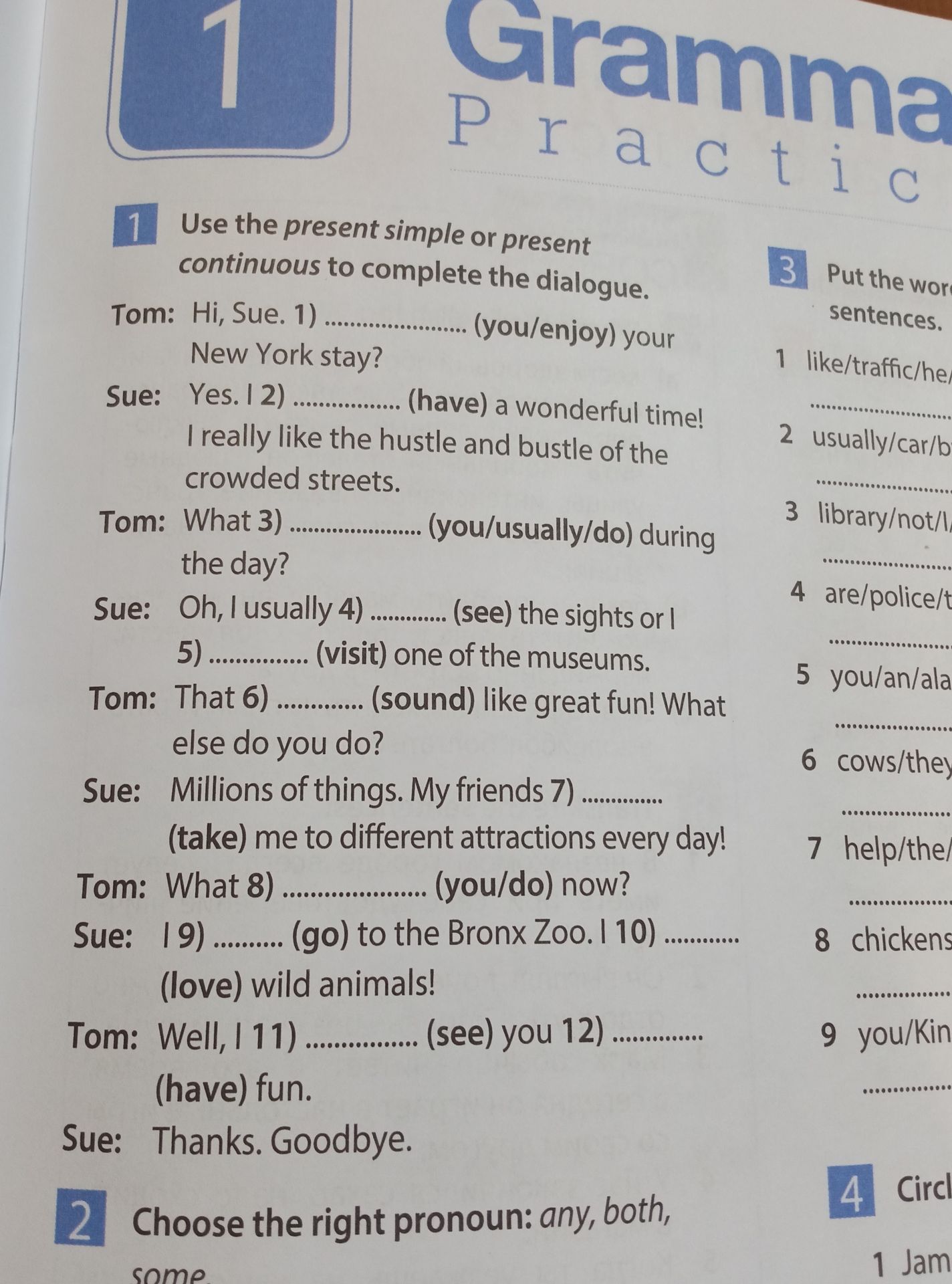Фото задания: 1. Use the present simple or present continuous to complete the dialogue. Tom: Hi, Sue. 1) … (you/enjoy) your New York…