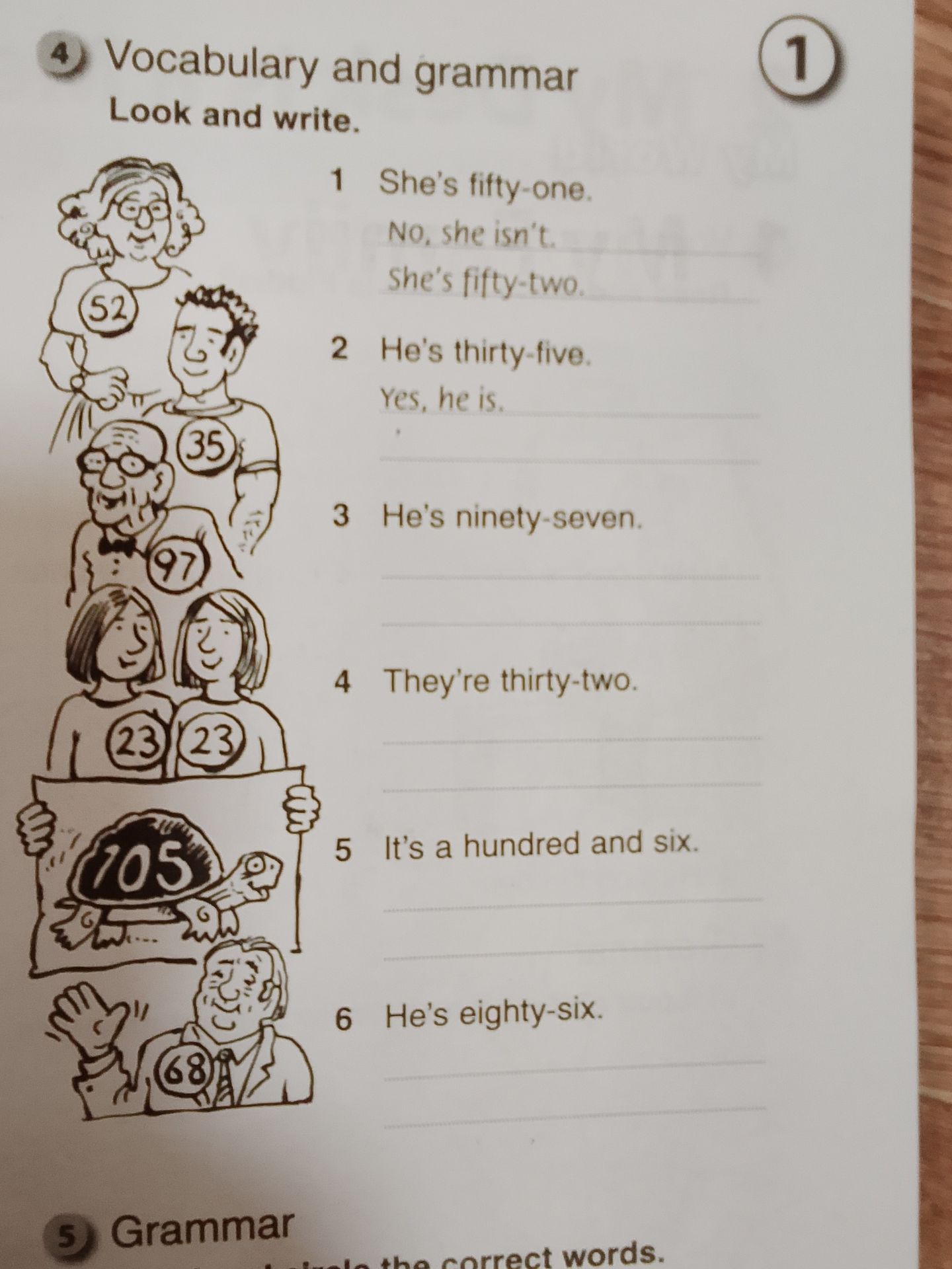 Фото задания: 4 Vocabulary and grammar. Look and write. 1 She's fifty-one. No, she isn't. She's fifty-two. 2 He's thirty-five. 3 He's…