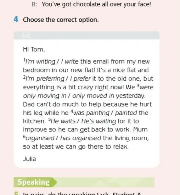 Фото задания: 4. Choose the correct option. Hi Tom, 1 I’m writing / I write this email from my new bedroom in our new flat! It’s a nice…
