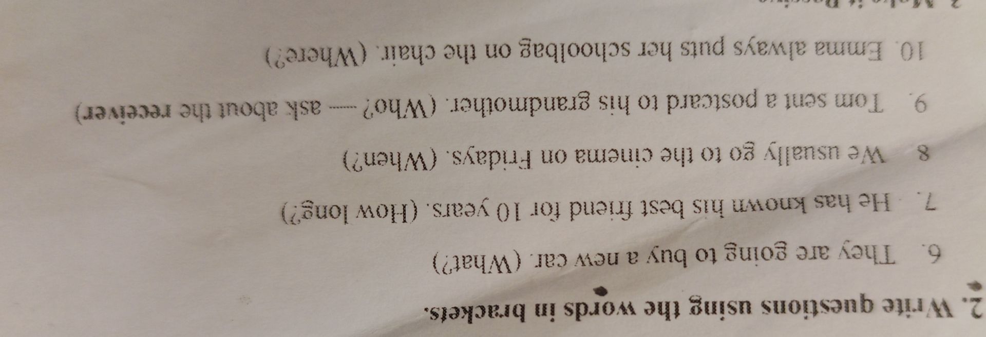 Фото задания: 2. Write questions using the words in brackets. 6. They are going to buy a new car. (What?) 7. He has known his best friend…
