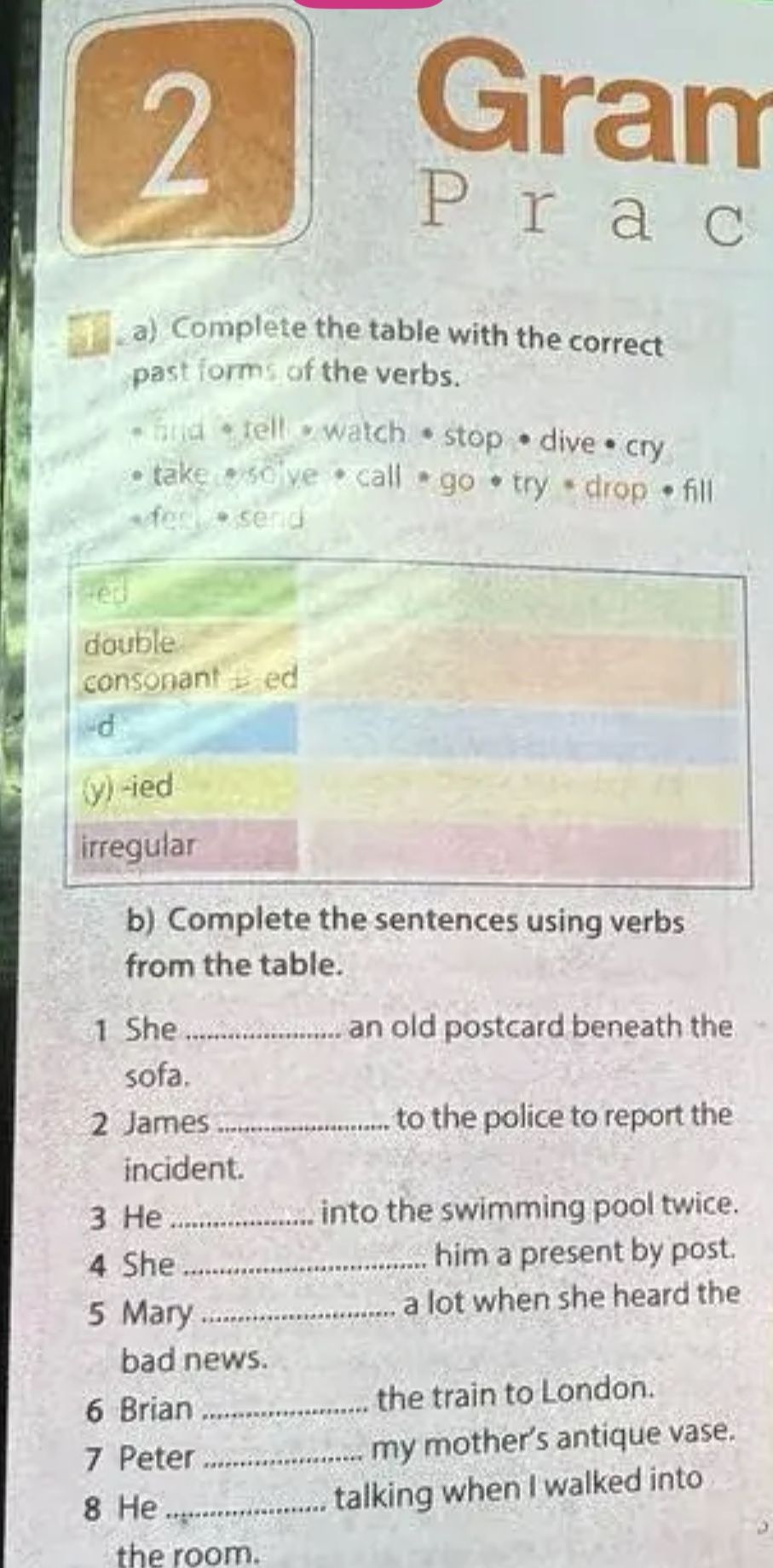 Фото задания: a) Complete the table with the correct past forms of the verbs: find, tell, watch, stop, dive, cry, take, give, call, go,…