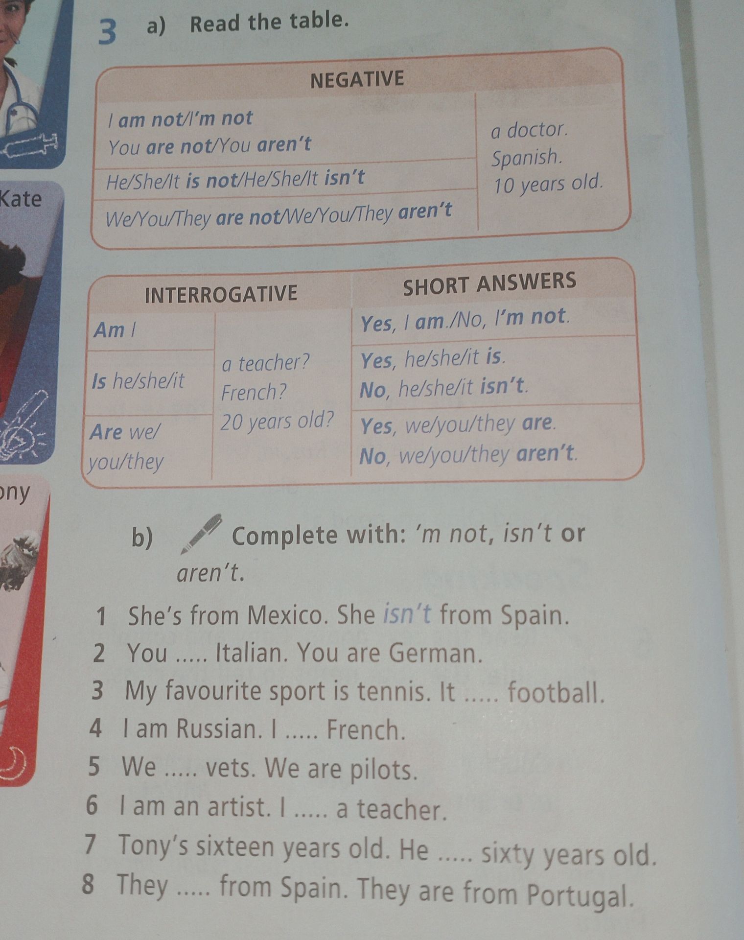 Фото задания: 3b) Complete with: ’m not, isn’t or aren’t. 1 She’s from Mexico. She _____ from Spain. 2 You _____ Italian. You are German. 3…