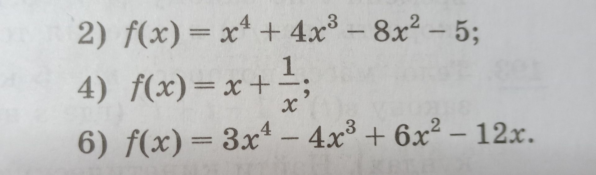 Фото задания: 6) f(x) = 3x^4 - 4x^3 + 6x^2 - 12x; [требуемое действие в условии не видно]