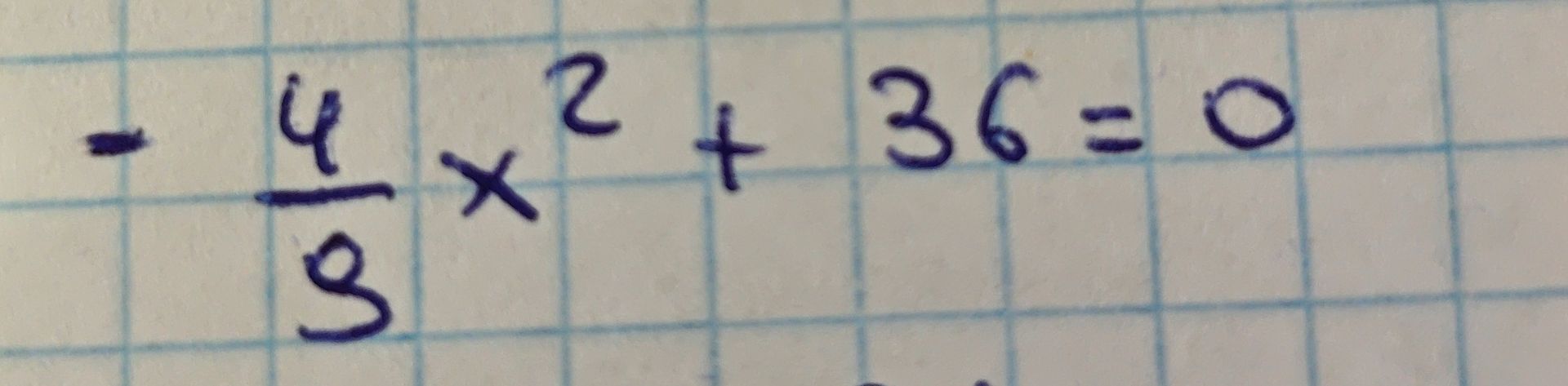 Фото задания: \(-\frac{4}{3}x^2+36=0\)