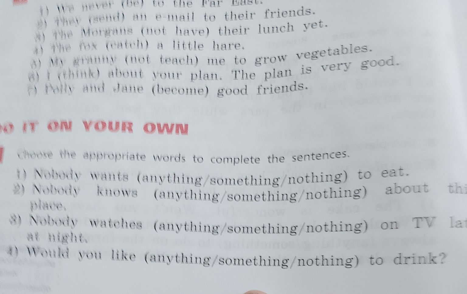 Фото задания: 7. Choose the appropriate words to complete the sentences. 1) Nobody wants (anything/something/nothing) to eat. 2) Nobody…