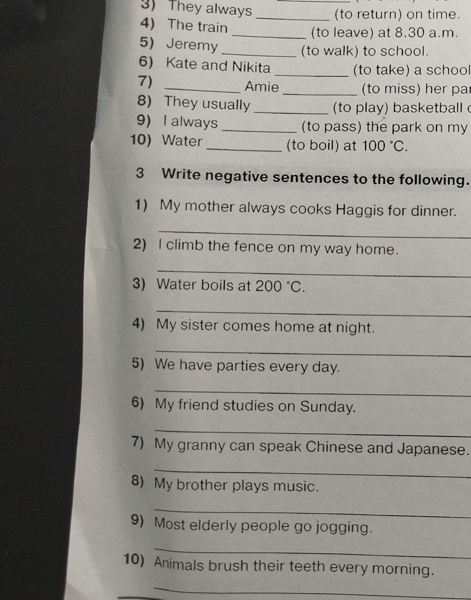 Фото задания: 3. Write negative sentences to the following. 1) My mother always cooks Haggis for dinner. 2) I climb the fence on my way…