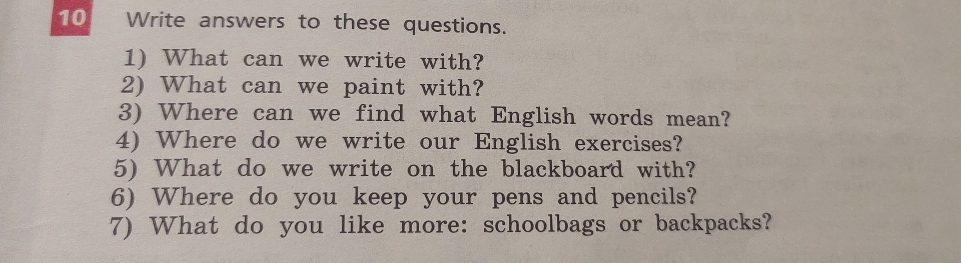 Фото задания: Write answers to these questions. 1) What can we write with? 2) What can we paint with? 3) Where can we find what English…