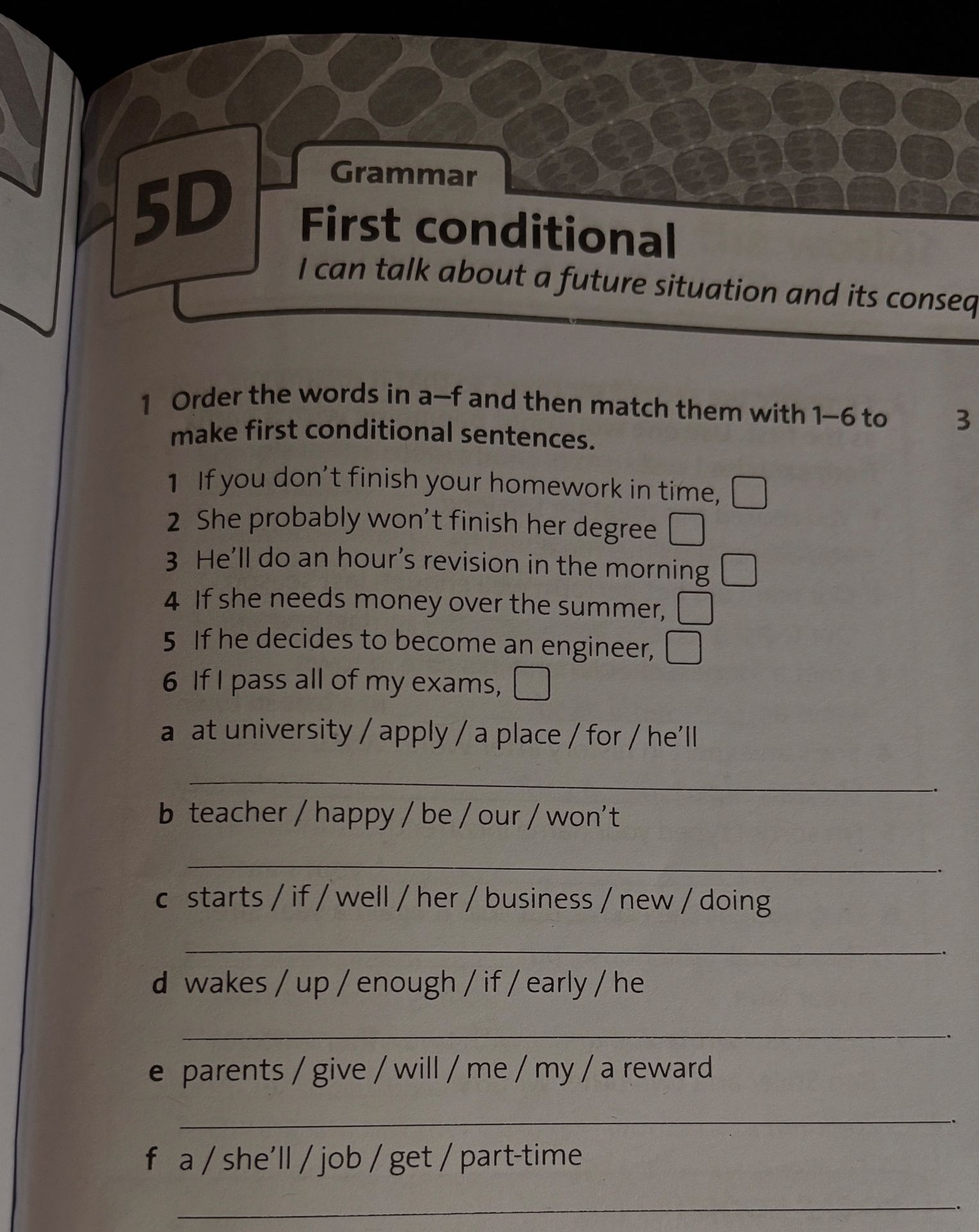 Фото задания: 1. Order the words in a–f and then match them with 1–6 to make first conditional sentences. 1 If you don’t finish your…