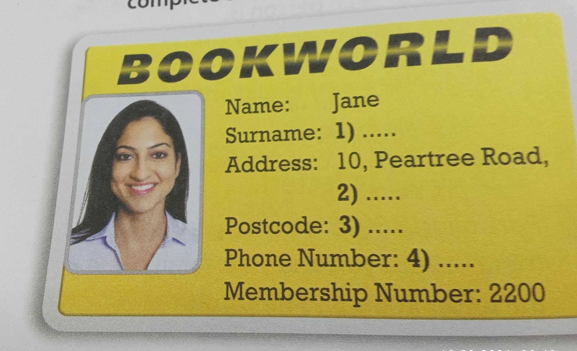 Фото задания: BOOKWORLD. Name: Jane. Surname: 1) ….. Address: 10, Peartree Road, 2) …… Postcode: 3) ….. Phone Number: 4) …… Membership…