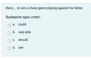 Фото задания: Harry ... to win a chess game playing against his father. a. could b. was able c. should d. can