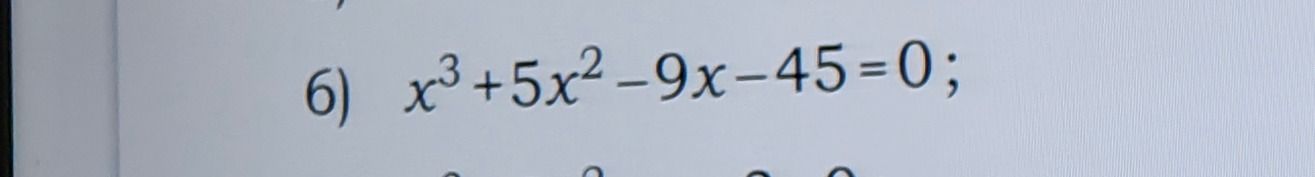 Фото задания: 6) \(x^3+5x^2-9x-45=0\)