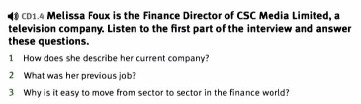 Фото задания: CD1.4 Melissa Foux is the Finance Director of CSC Media Limited, a television company. Listen to the first part of the…