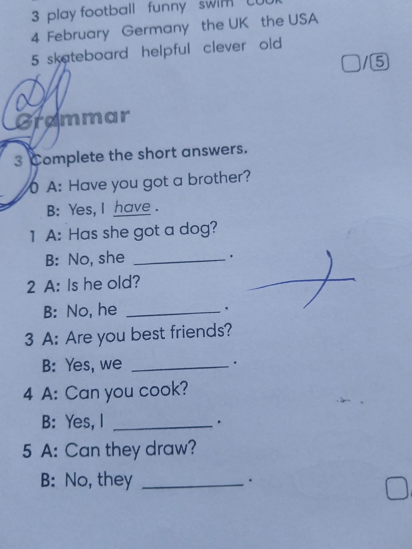 Фото задания: 3. Complete the short answers. 0 A: Have you got a brother? B: Yes, I have. 1 A: Has she got a dog? B: No, she ______. 2 A:…