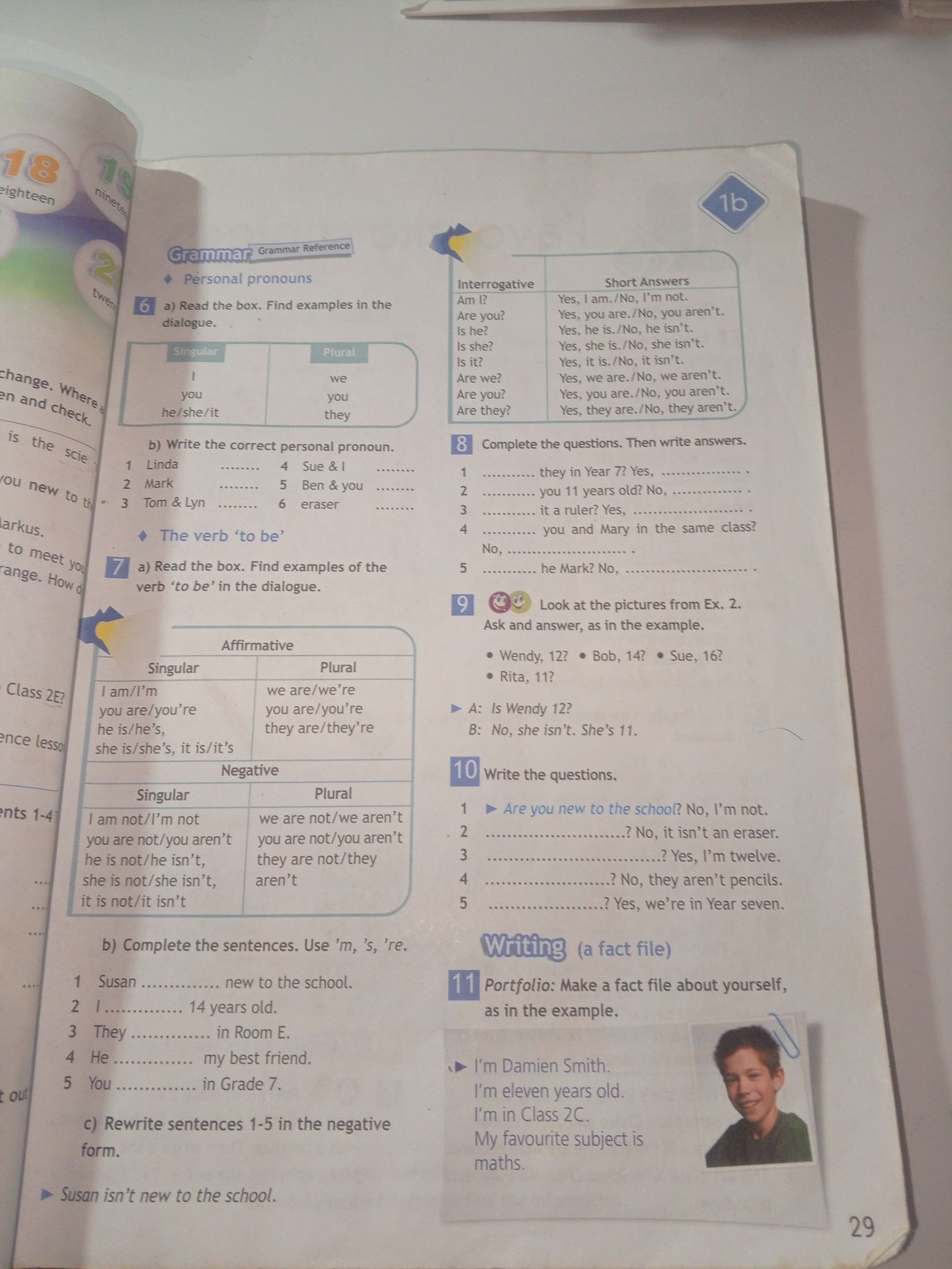 Фото задания: 10) Write the questions. 1 Are you new to the school? No, I’m not. 2 ___? No, it isn’t an eraser. 3 ___? Yes, I’m twelve. 4…