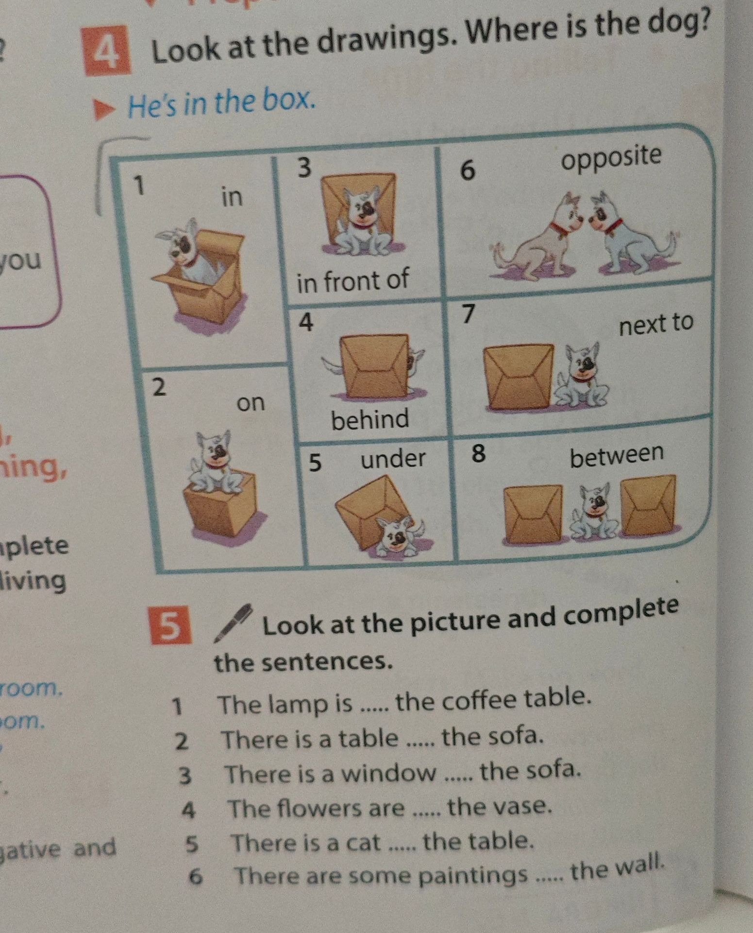 Фото задания: 5. Look at the picture and complete the sentences. 1 The lamp is .... the coffee table. 2 There is a table .... the sofa. 3…