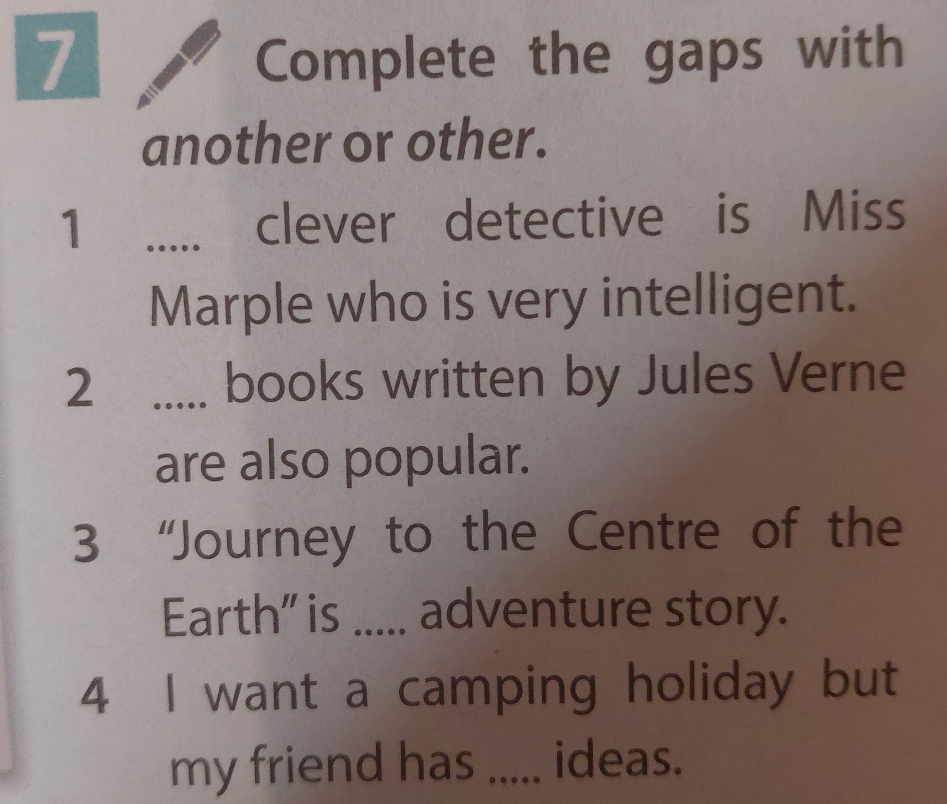 Фото задания: Complete the gaps with another or other. 1. ____ clever detective is Miss Marple who is very intelligent. 2. ____ books…