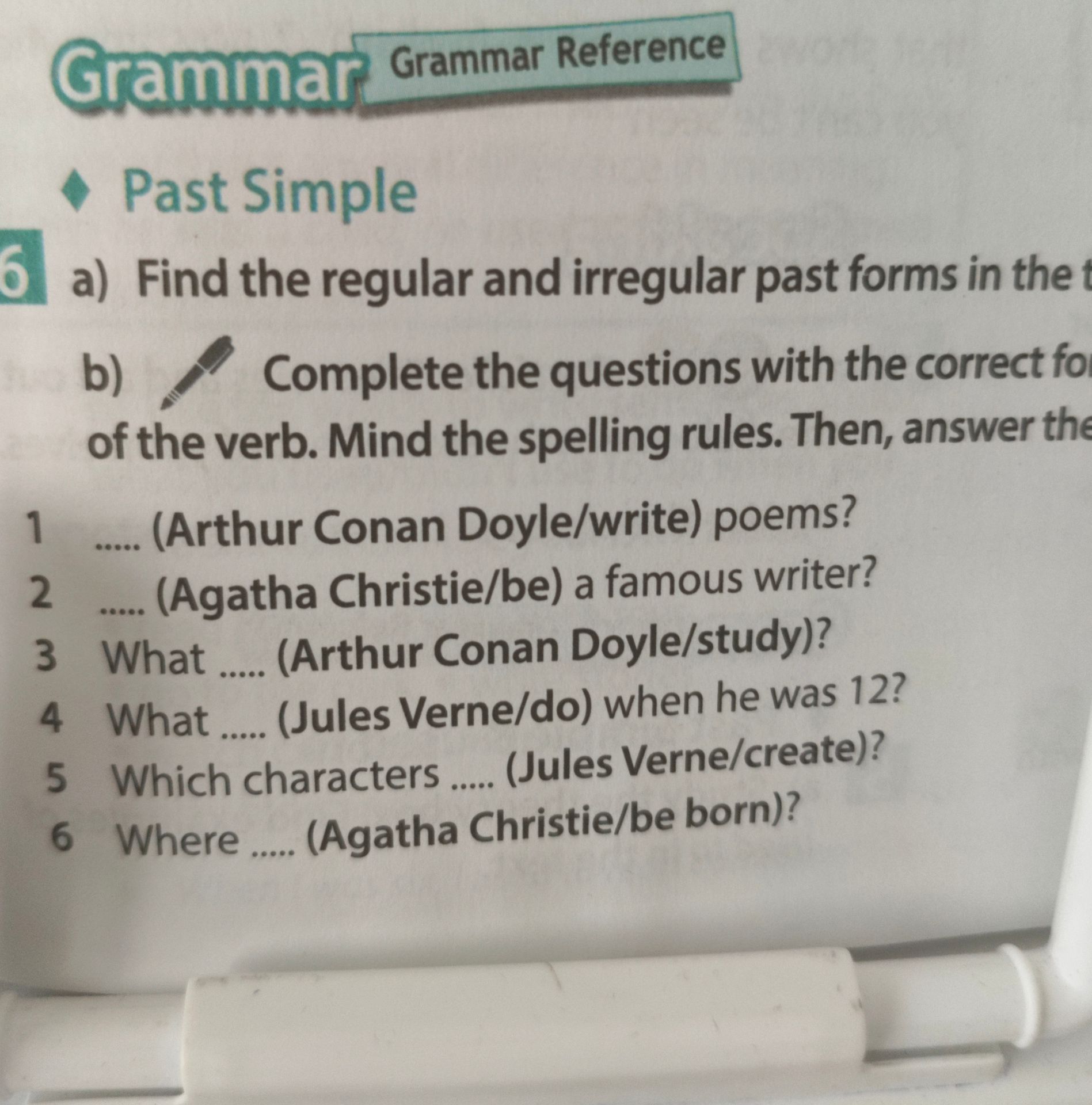 Фото задания: 6 b) Complete the questions with the correct form of the verb. Mind the spelling rules. Then, answer the questions. 1.…