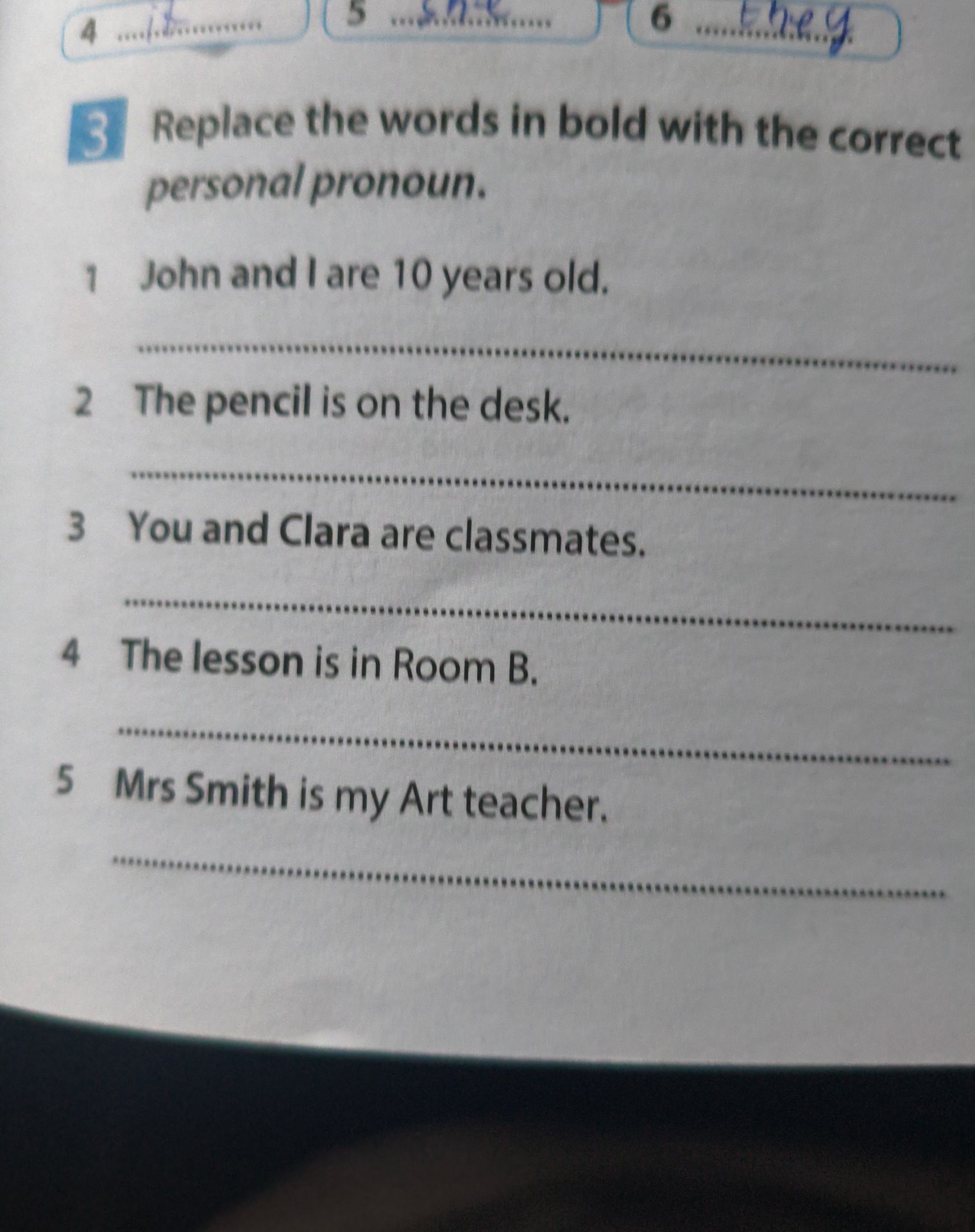 Фото задания: Exercise 3. Replace the words in bold with the correct personal pronoun. 1. John and I are 10 years old. 2. The pencil is…