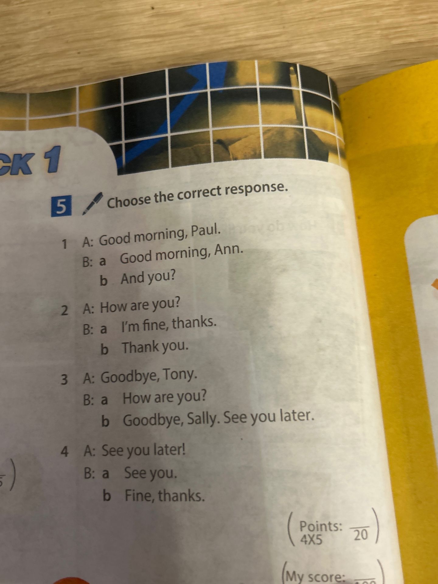 Фото задания: Exercise 5. Choose the correct response. 1. A: Good morning, Paul. B: a) Good morning, Ann. b) And you? 2. A: How are you? B:…