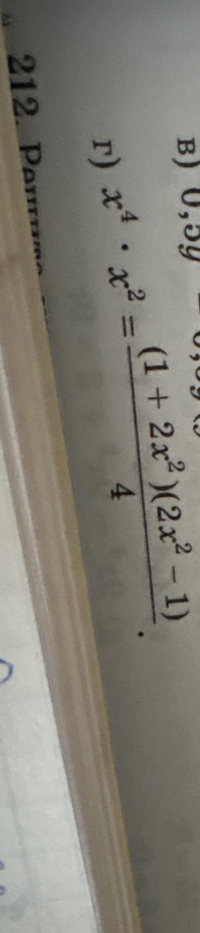 Фото задания: 12. Разлож… г) \(x^4\cdot x^2=\dfrac{(1+2x^2)(2x^2-1)}{4}\).