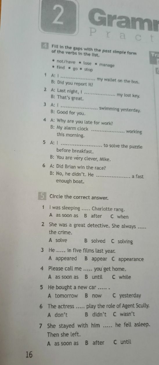 Фото задания: 5. Circle the correct answer. 1) I was sleeping _____ Charlotte rang. A as soon as B after C when. 2) She was a great…