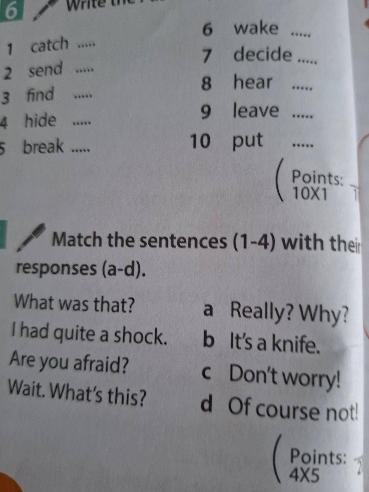 Фото задания: Match the sentences (1–4) with their responses (a–d): 1 What was that? 2 I had quite a shock. 3 Are you afraid? 4 Wait.…