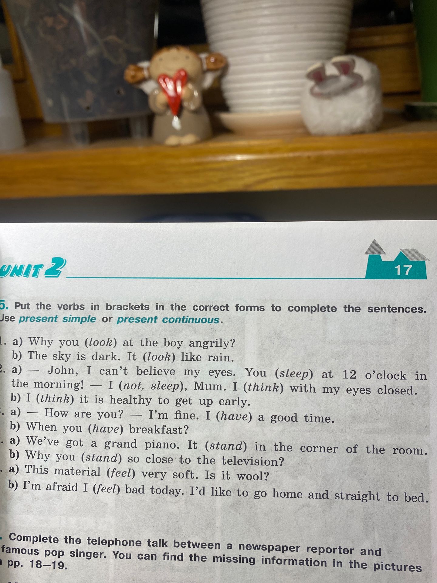 Фото задания: 5. Put the verbs in brackets in the correct forms to complete the sentences. Use present simple or present continuous. 1.…