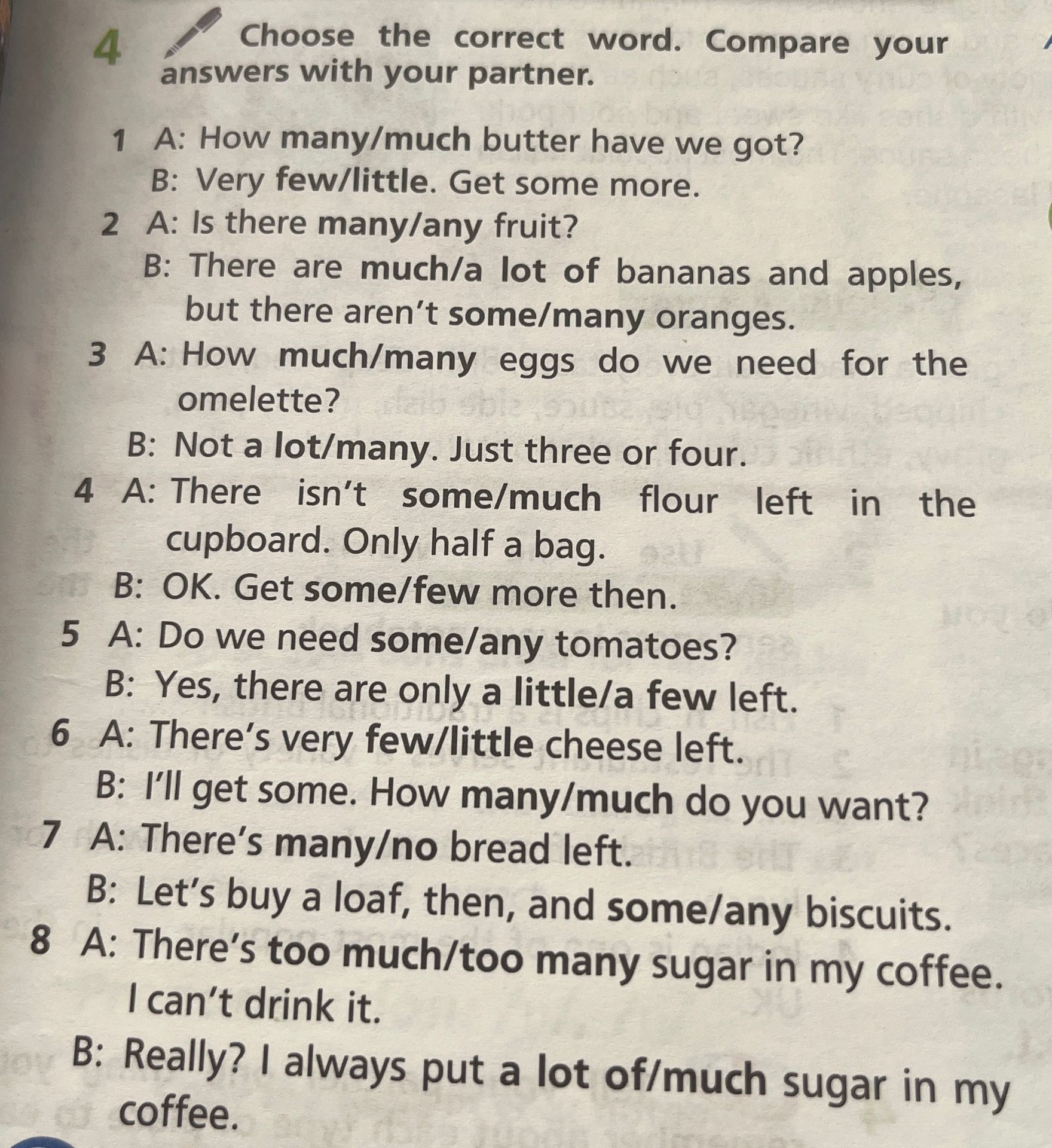 Фото задания: 4 Choose the correct word. Compare your answers with your partner. 1 A: How many/much butter have we got? B: Very few/little.…