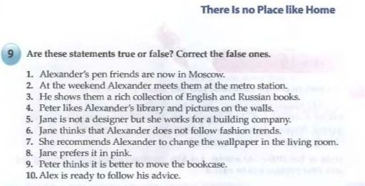 Фото задания: 9. Are these statements true or false? Correct the false ones. 1. Alexander’s pen friends are now in Moscow. 2. At the…