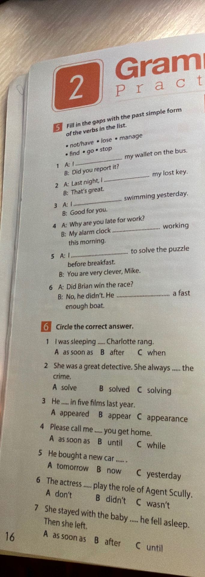 Фото задания: 6. Circle the correct answer. 1) I was sleeping ____ Charlotte rang. A as soon as B after C when. 2) She was a great…
