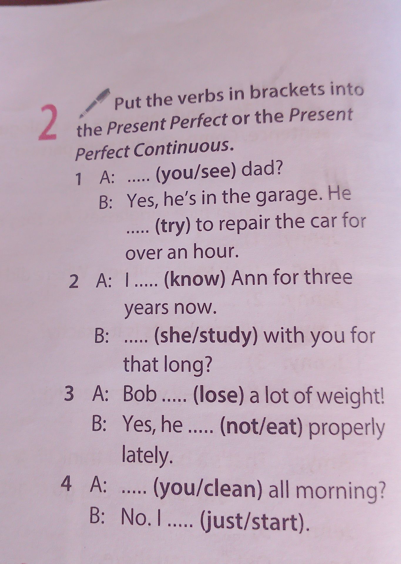 Фото задания: Exercise 2. Put the verbs in brackets into the Present Perfect or the Present Perfect Continuous. 1. A: ..... (you/see)…