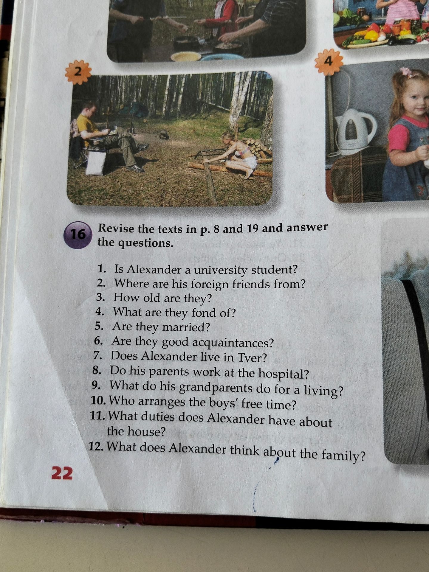 Фото задания: 16. Revise the texts in p. 8 and 19 and answer the questions. 1. Is Alexander a university student? 2. Where are his…