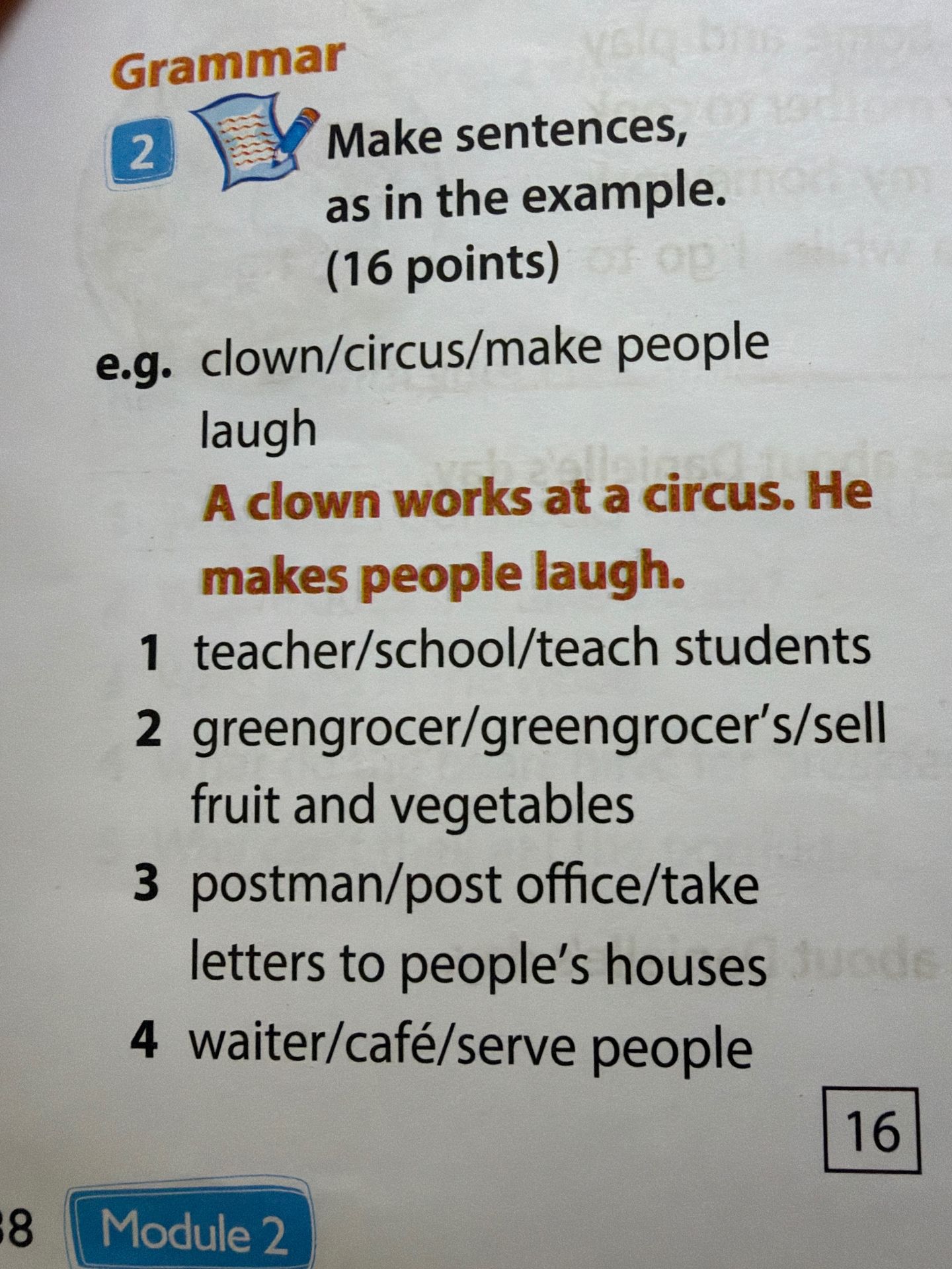 Фото задания: 2. Make sentences, as in the example. (16 points) 1) teacher/school/teach students; 2) greengrocer/greengrocer’s/sell fruit…
