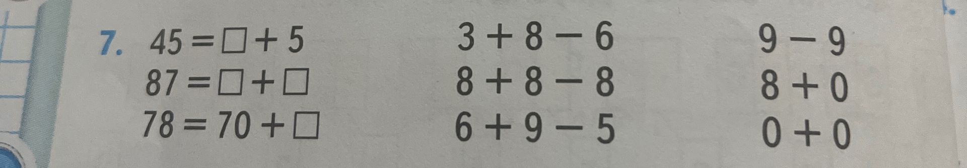 Фото задания: 7. 45 = □ + 5; 87 = □ + □; 78 = 70 + □; 3 + 8 − 6; 8 + 8 − 8; 6 + 9 − 5; 9 − 9; 8 + 0; 0 + 0.