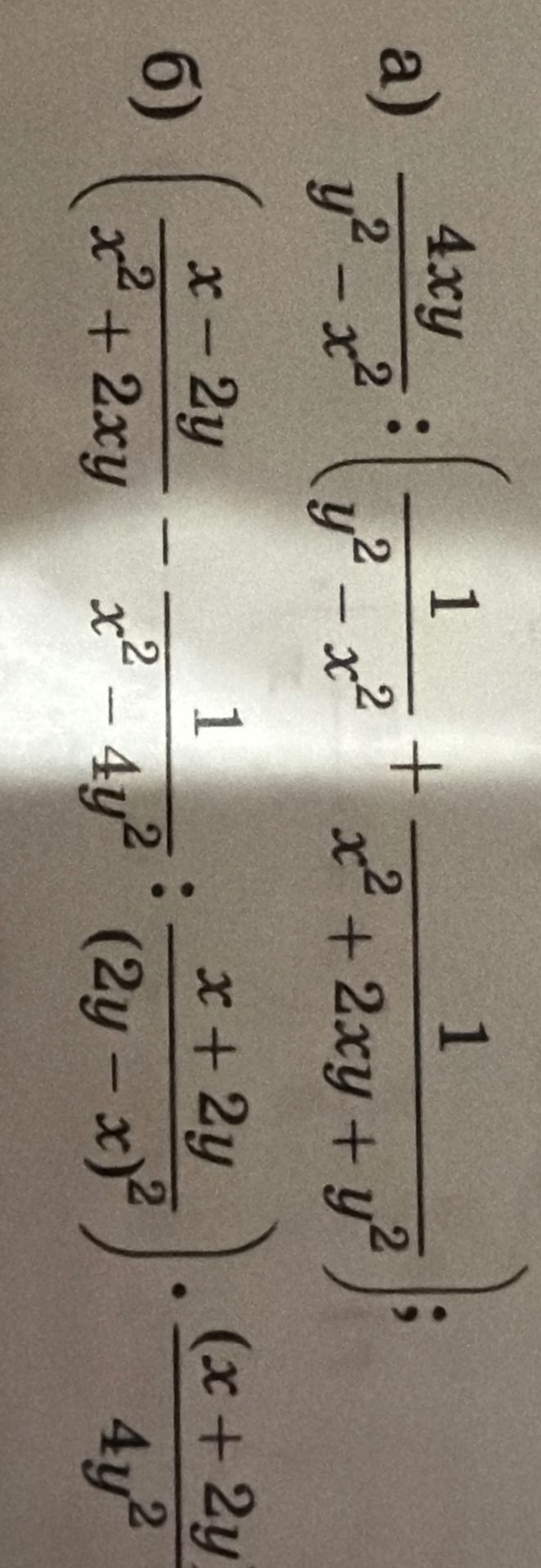 Фото задания: Упростите выражения: а) \(\dfrac{4xy}{y^2-x^2}:\left(\dfrac{1}{y^2-x^2}+\dfrac{1}{x^2+2xy+y^2}\right)\); б)…