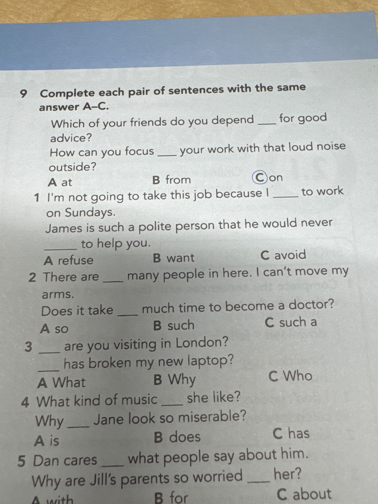 Фото задания: 9. Complete each pair of sentences with the same answer A–C. Which of your friends do you depend ___ for good advice? How can…