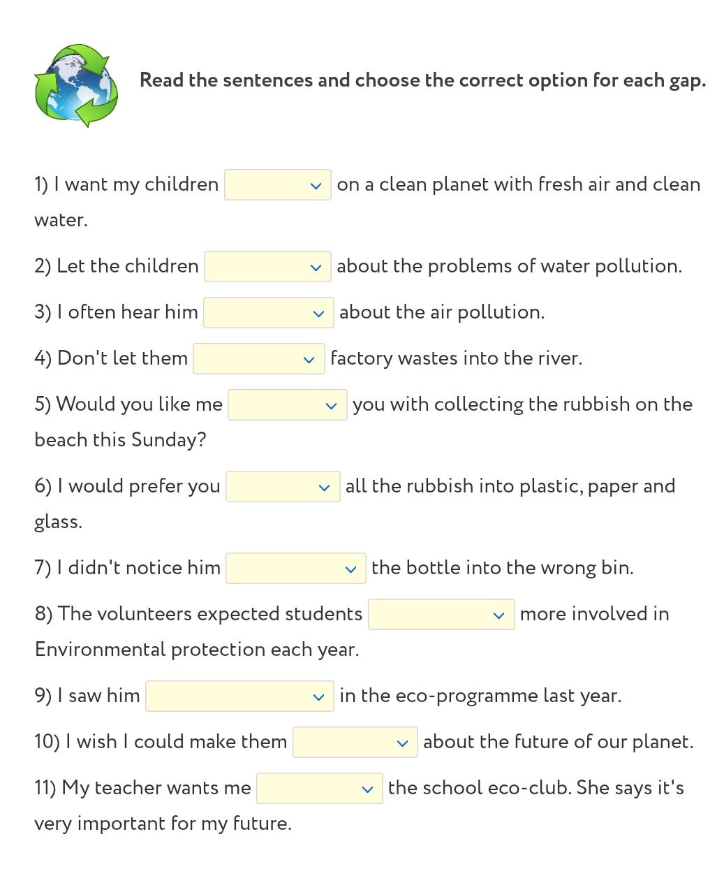 Фото задания: Read the sentences and choose the correct option for each gap. 1) I want my children ___ on a clean planet with fresh air and…