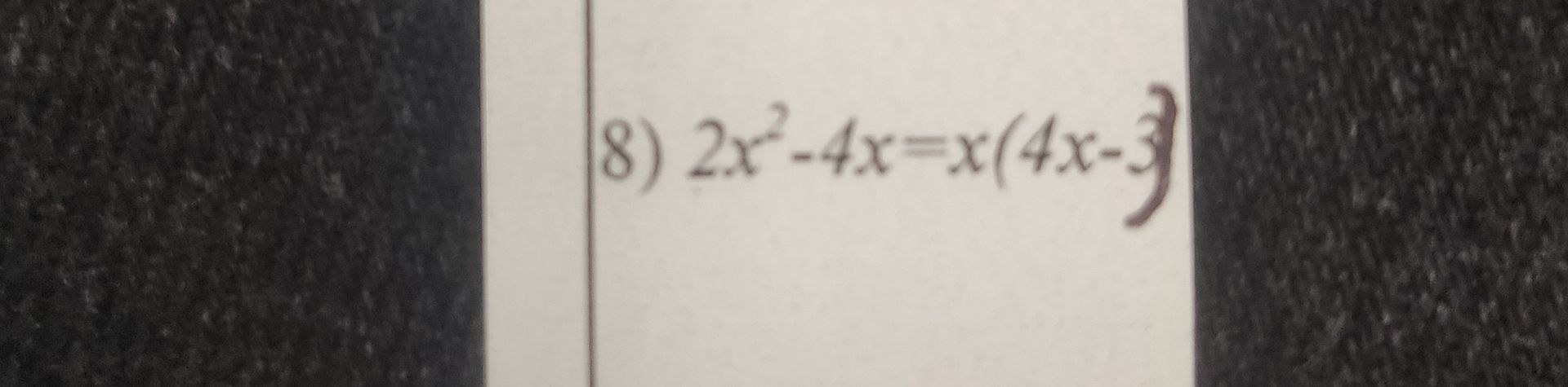 Фото задания: 8) 2x² − 4x = x(4x − 3)
