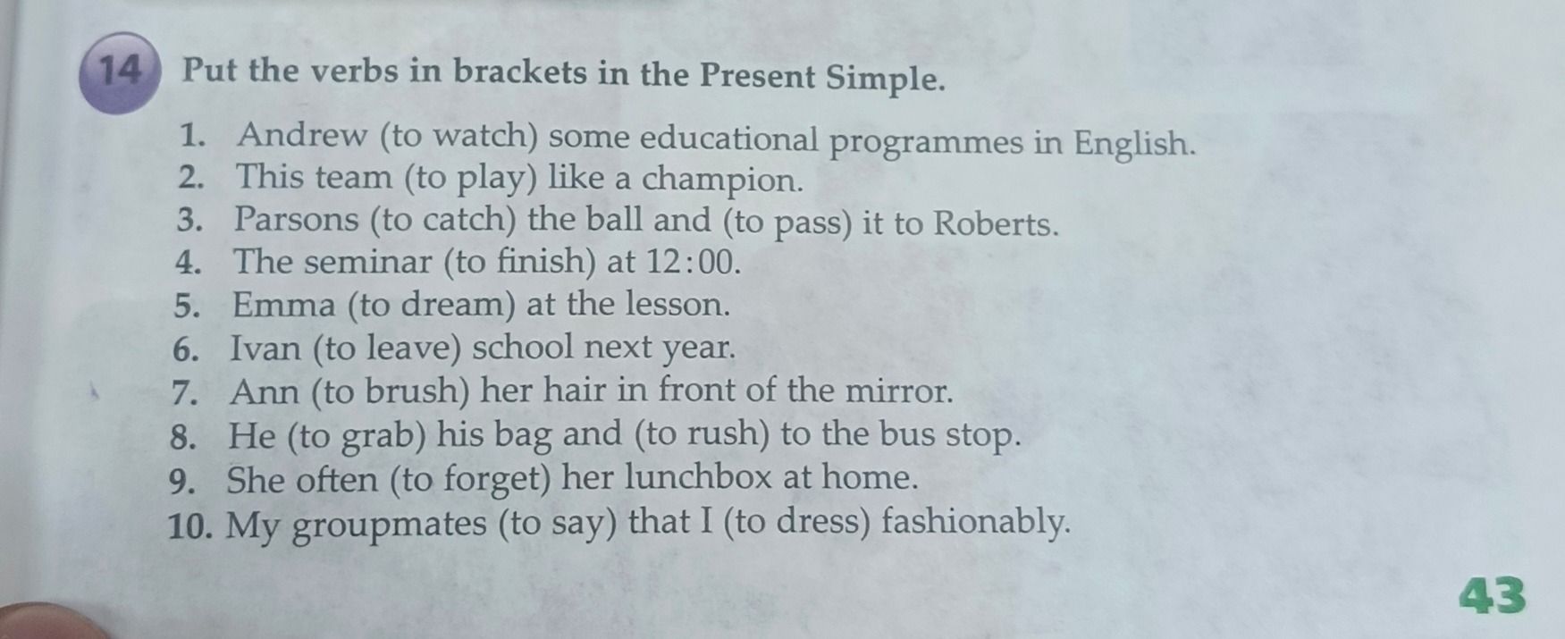 Фото задания: 14. Put the verbs in brackets in the Present Simple. 1. Andrew (to watch) some educational programmes in English. 2. This…
