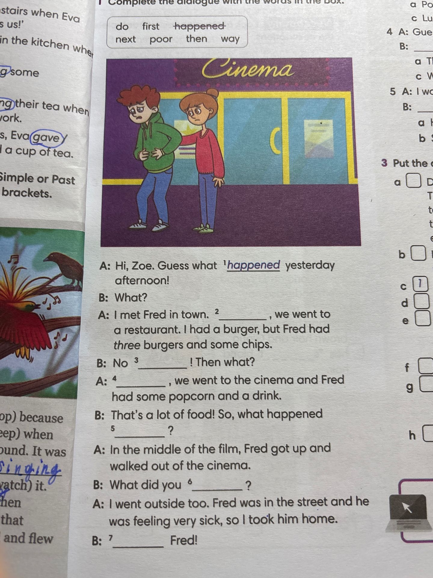 Фото задания: Complete the dialogue with the words in the box: do, first, happened, next, poor, then, way. 1 happened (example). 2…