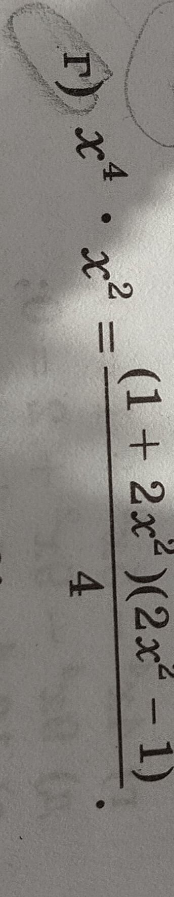 Фото задания: 1) Упростите выражение: \(x^4\cdot x^2=\dfrac{(1+2x^2)(2x^2-1)}{4}\).