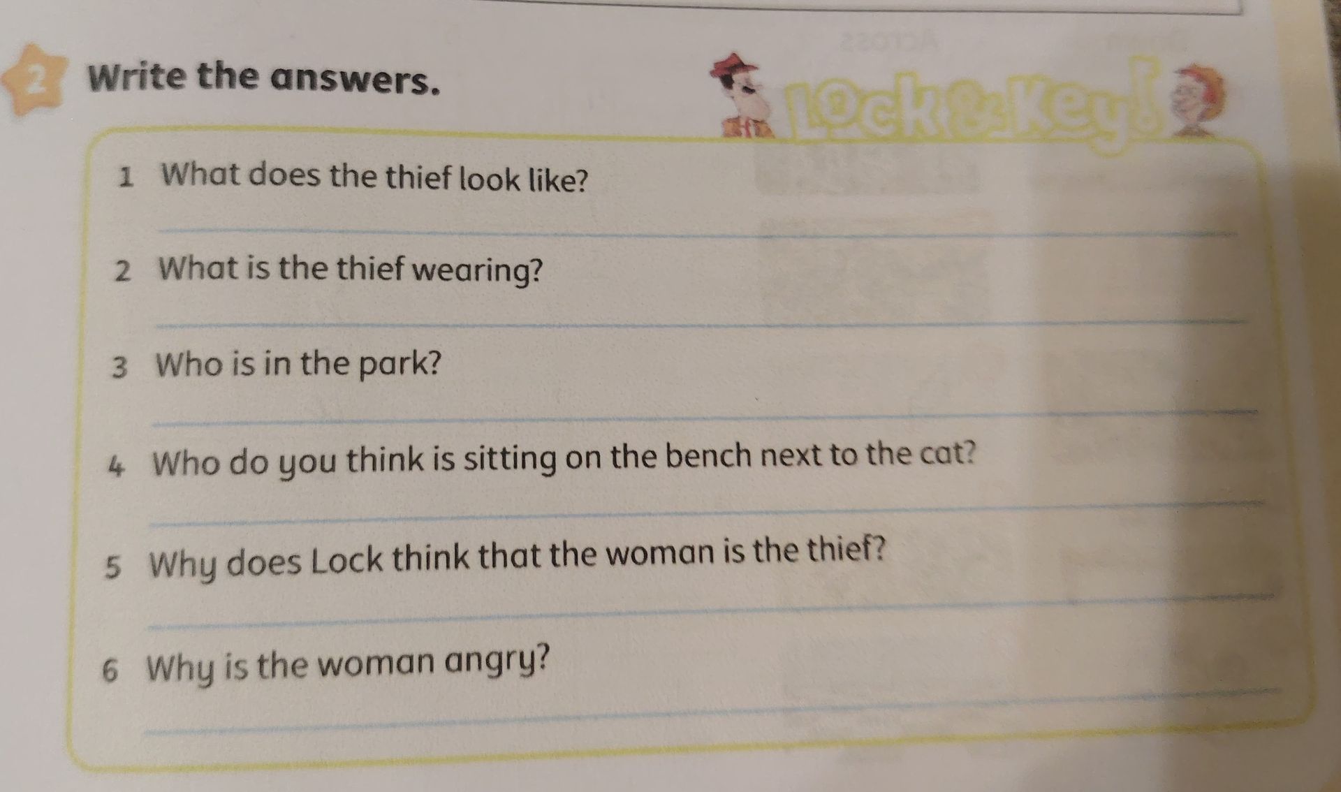 Фото задания: 2. Write the answers. 1) What does the thief look like? 2) What is the thief wearing? 3) Who is in the park? 4) Who do you…