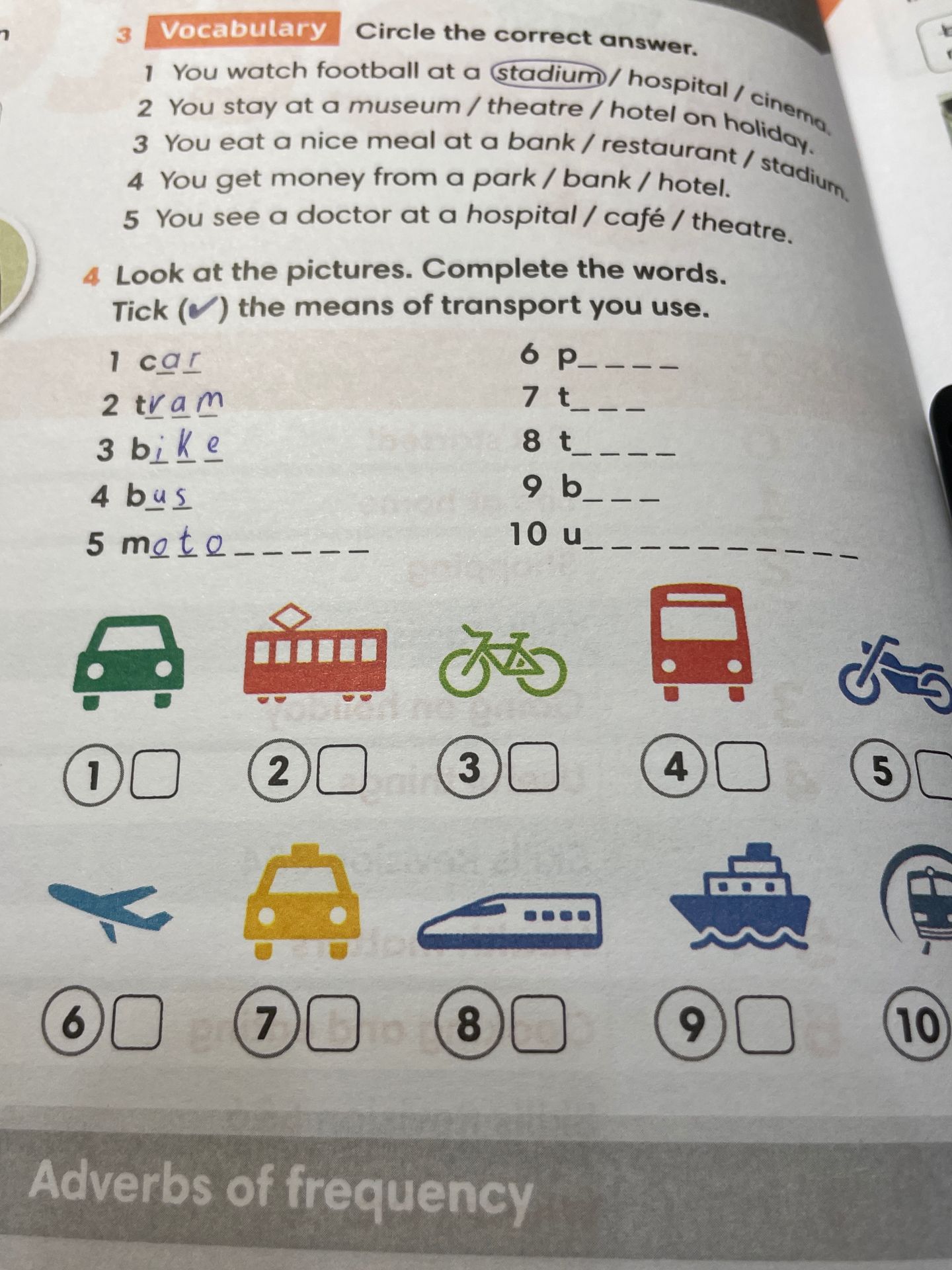 Фото задания: 4 Look at the pictures. Complete the words. Tick (✓) the means of transport you use. 1) c__ 2) t___ 3) b__ 4) b__ 5)…
